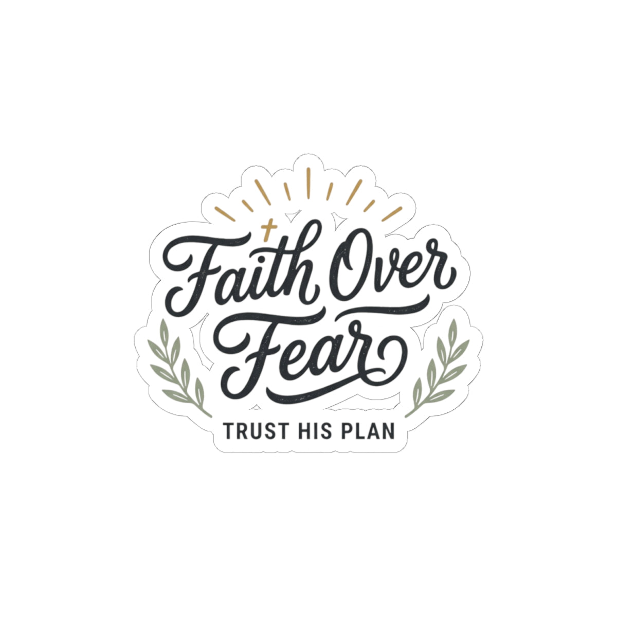 Faith Over Fear sticker | Kiss-cut inspirational decal, trust his plan