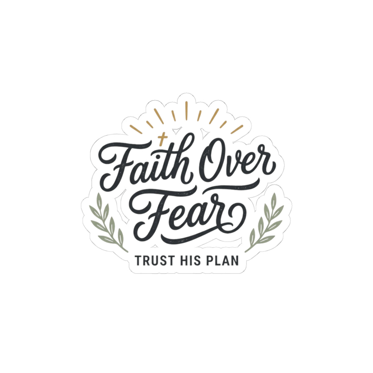 Faith Over Fear sticker | Kiss-cut inspirational decal, trust his plan