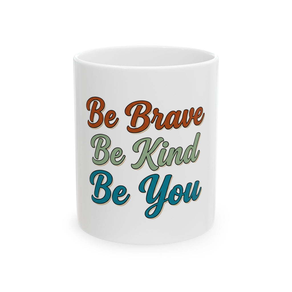 Be Brave Be Kind Be You Mug | Inspirational Ceramic Coffee Cup