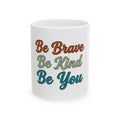 Be Brave Be Kind Be You Mug | Inspirational Ceramic Coffee Cup