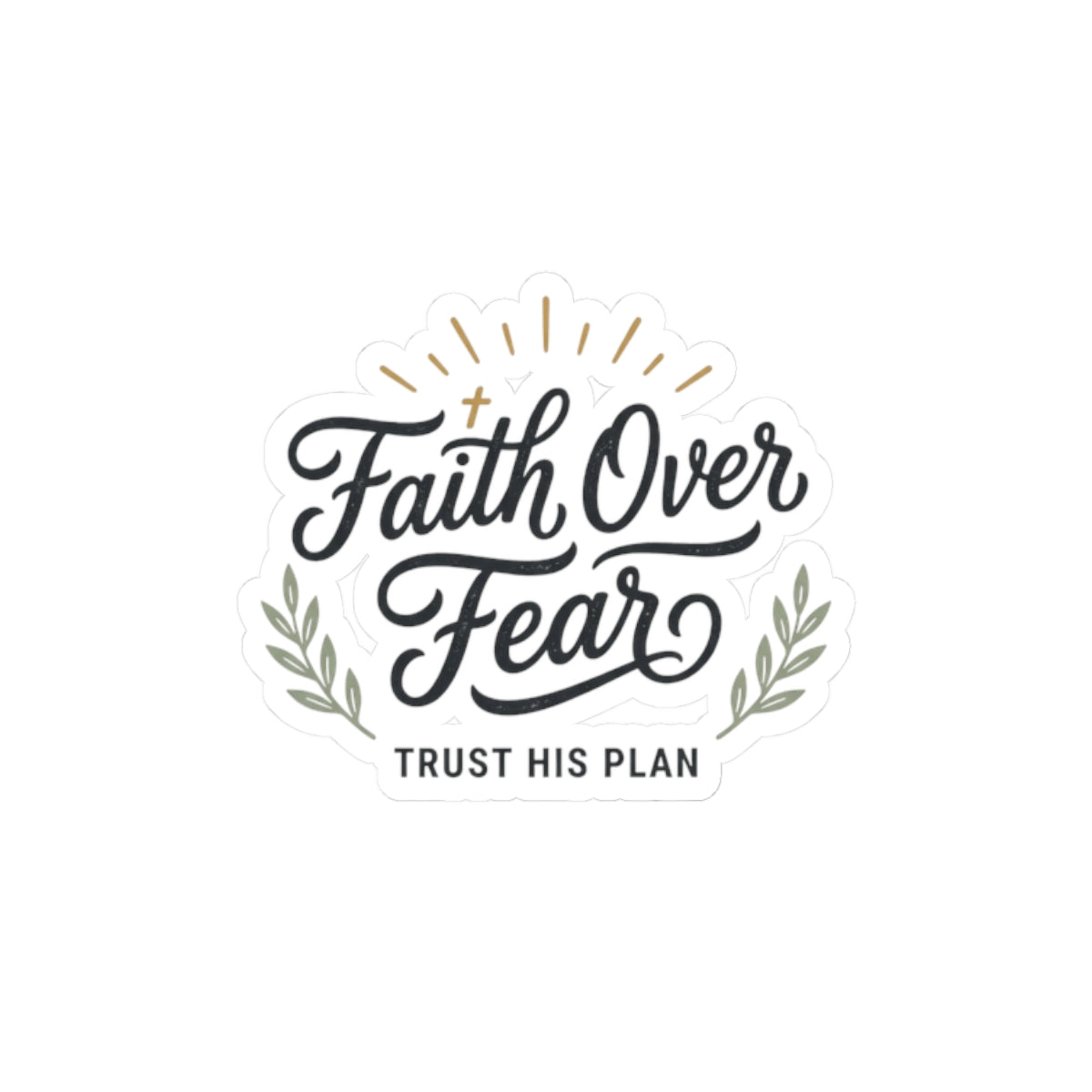 Faith Over Fear sticker | Kiss-cut inspirational decal, trust his plan